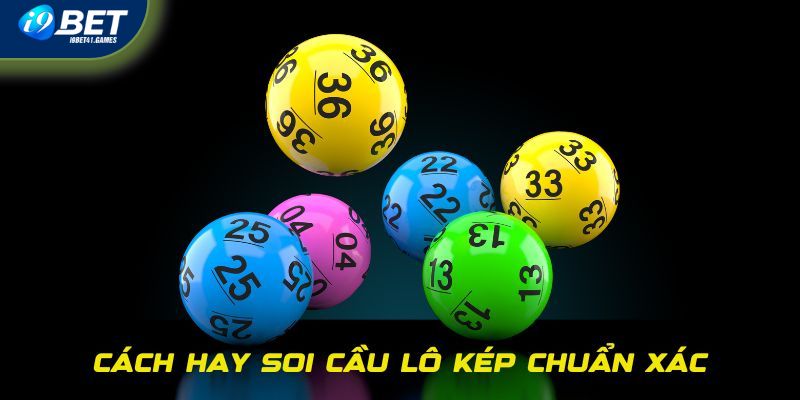 Một số cách hay giúp bet thủ soi cầu lô kép chính xác nhất