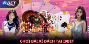 Chơi bài xì dách tại I9BET