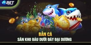 Bắn cá H5 tại I9BET