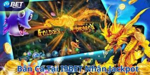 Bắn cá tại I9BET nhận Jackpot