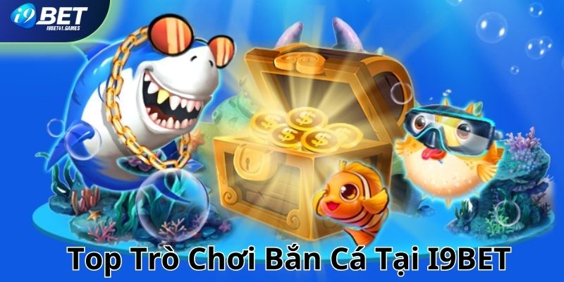 TOP trò chơi bắn cá  đặc sắc nhất đến người chơi