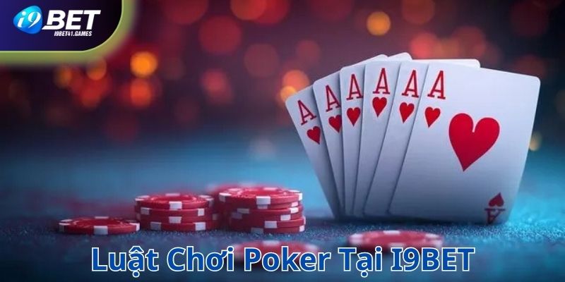 Luật chơi poker tại I9BET