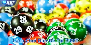 Cách tạo và chơi dàn đề tại I9BET