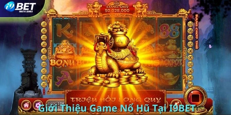 Tìm hiểu trò chơi nổ hũ online tại I9BET