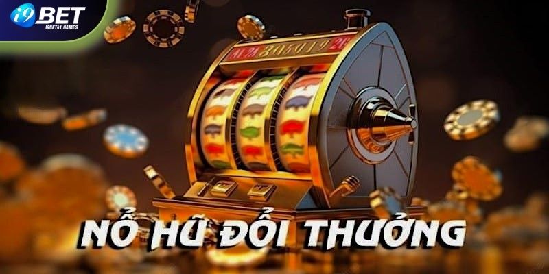 Tham gia chơi nổ hũ tại I9BET không quá khó