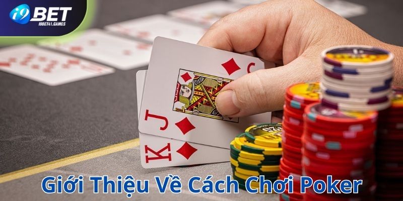 Giới thiệu trò chơi poker chi tiết