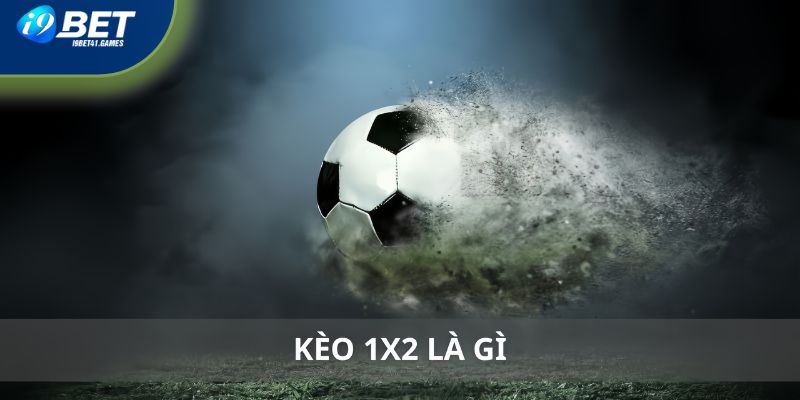 Giới thiệu kèo 1x2 tại I9BET