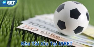 Chơi kèo tài xỉu tại I9BET