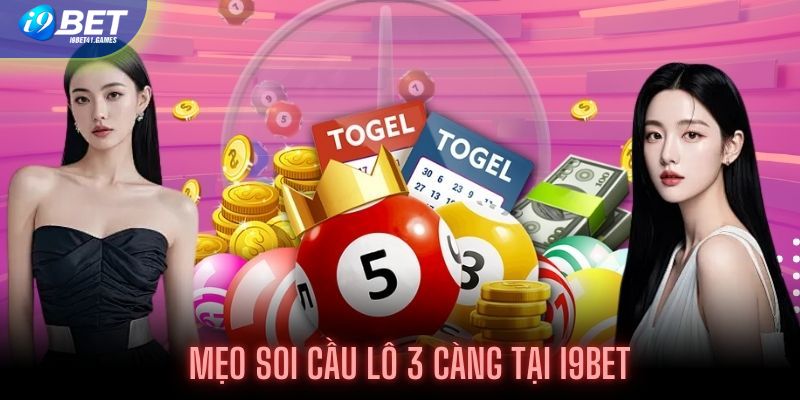 Kinh nghiệm chơi lô 3 càng luôn chiến thắng tại I9BET