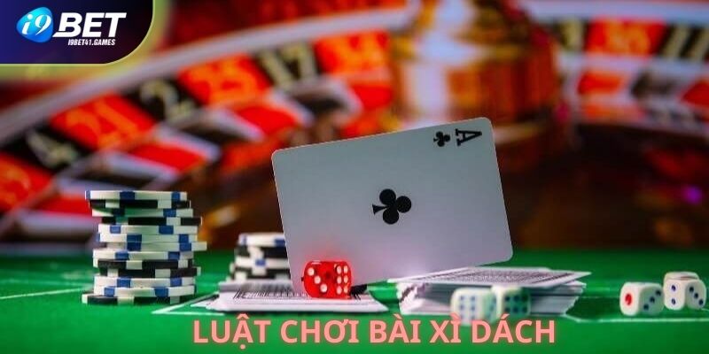 Luật chơi bài xì dách tại I9BET