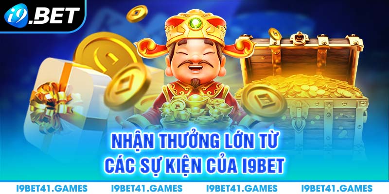 Nhận thưởng lớn từ các sự kiện của nhà cái