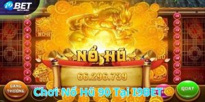 Chơi nổ hũ 90 tại I9BET