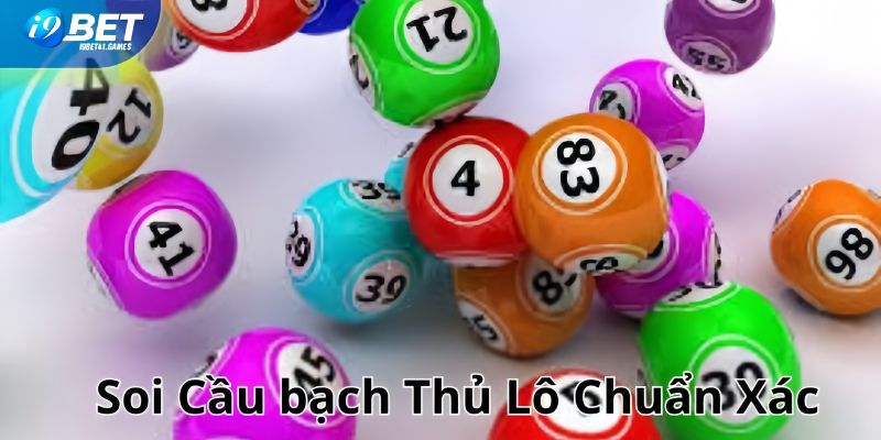 Soi cầu bạch thủ lô chuẩn xác nhất tại I9BET