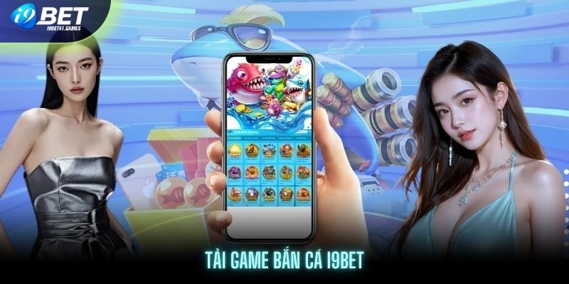 Điểm mạnh của tải game bắn cá I9BET