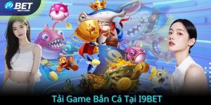 Tải game bắn cá tại I9BET