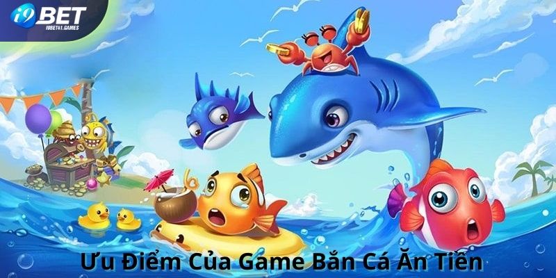 Một vài ưu điểm nổi bật của game chơi bắn cá đổi thưởng