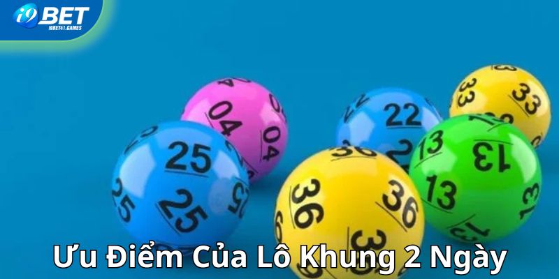 Ưu điểm của lô khung 2 ngày